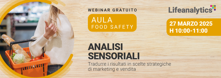 AULA Food Safety - Analisi sensoriali: Tradurre i risultati in scelte strategiche di marketing e vendita