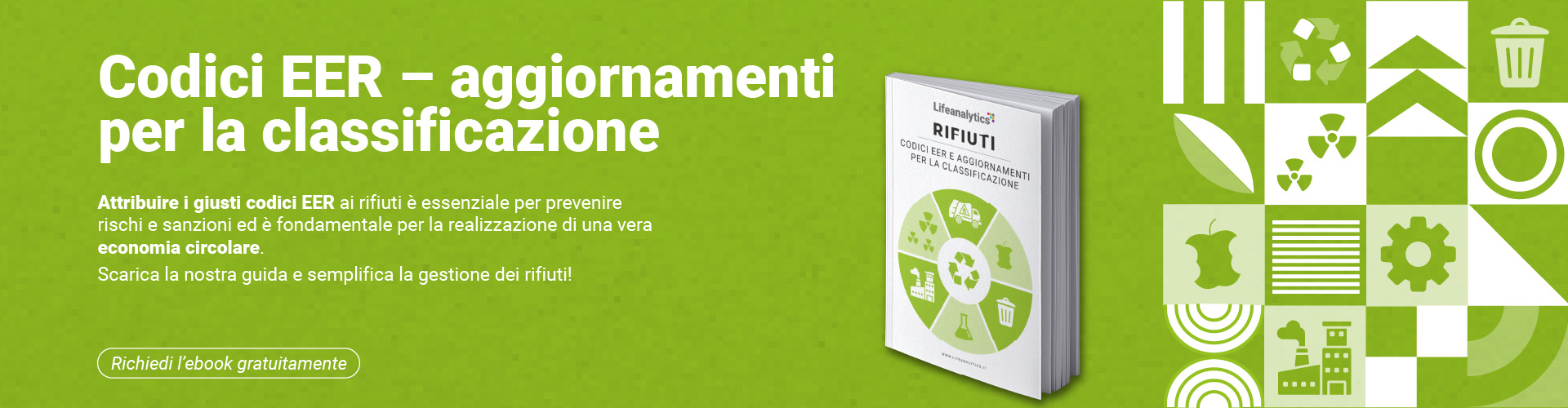 Codici EER – aggiornamenti per la classificazione dei rifiuti, simbolo dell'ebook gratuito di Lifeanalytics per una corretta gestione e classificazione dei rifiuti secondo i principi dell’economia circolare
